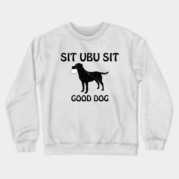 SIT UBU SIT 🐶 GOOD DOG Crewneck Sweatshirt by INLE Designs